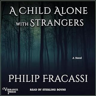 A Child Alone with Strangers Audiobook By Philip Fracassi cover art