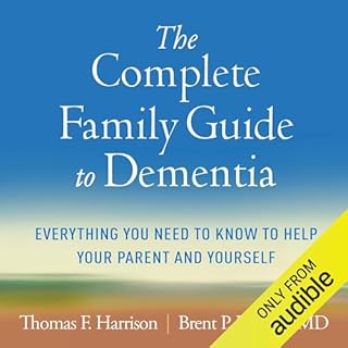 The Complete Family Guide to Dementia Audiobook By Thomas F. Harrison, Brent P. Forester MD MSc cover art