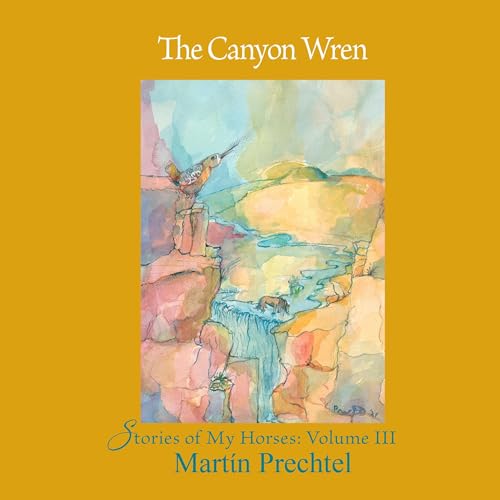 The Canyon Wren Audiobook By Martín Prechtel cover art