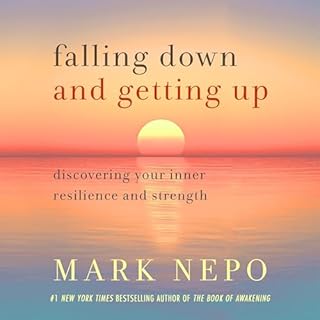 Falling Down and Getting Up Audiobook By Mark Nepo cover art