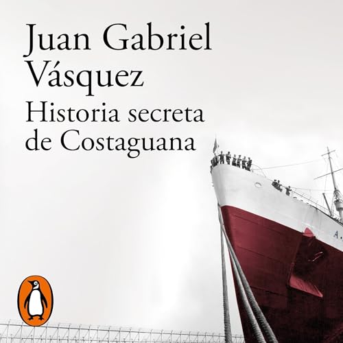 Historia secreta de Costaguana [Secret History of Costaguana] Audiobook By Juan Gabriel Vásquez cover art