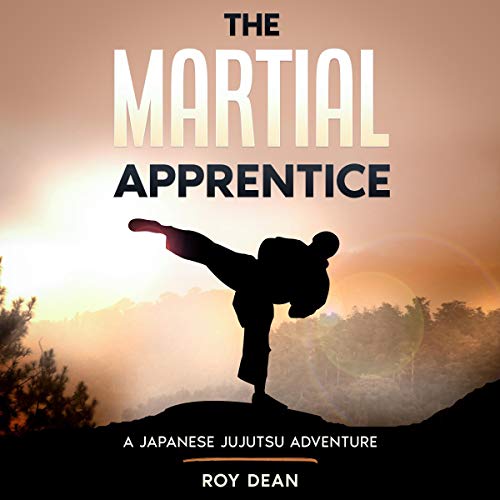 The Martial Apprentice: A Japanese Jujutsu Adventure Audiobook By Roy Dean cover art