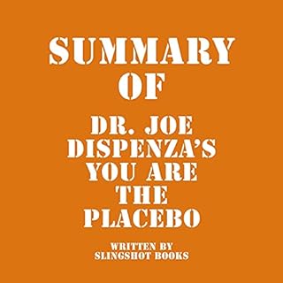 Summary of Dr. Joe Dispenza's You Are the Placebo Audiobook By Slingshot Books cover art