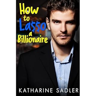 How to Lasso a Billionaire Audiolibro Por Katharine Sadler arte de portada