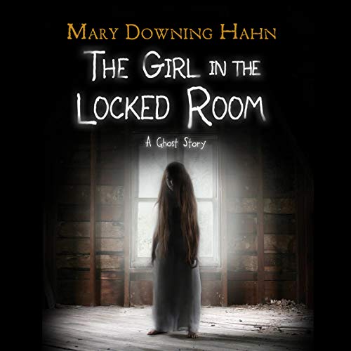 The Girl in the Locked Room Audiobook By Mary Downing Hahn cover art