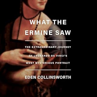 What the Ermine Saw Audiobook By Eden Collinsworth cover art