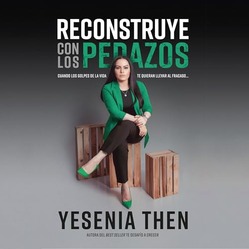 Reconstruye con los pedazos [Rebuild With the Pieces] Audiolibro Por Yesenia Then arte de portada