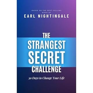 The Strangest Secret Challenge- 30 Days to Change Your Life Audiobook By Earl Nightingale cover art