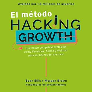 El método Hacking Growth [The Hacking Growth Method] Audiobook By Sean Ellis, Morgan Brown cover art