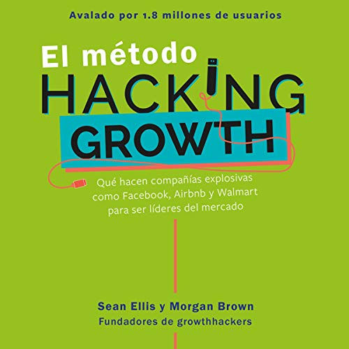 El método Hacking Growth [The Hacking Growth Method] Audiobook By Sean Ellis, Morgan Brown cover art