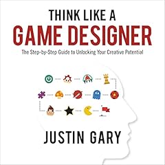 Think Like a Game Designer: The Step-by-Step Guide to Unlocking Your Creative Potential Titelbild