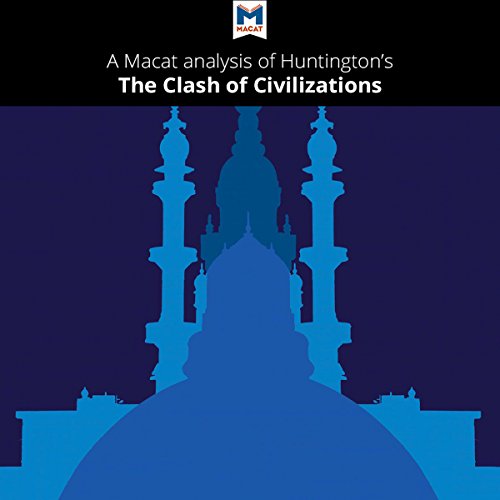 Analysis: A Macat Analysis of Samuel Huntington's The Clash of Civilizations and the Remaking of World Order cover art