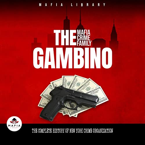 The Gambino Mafia Crime Family Audiobook By Mafia Library cover art