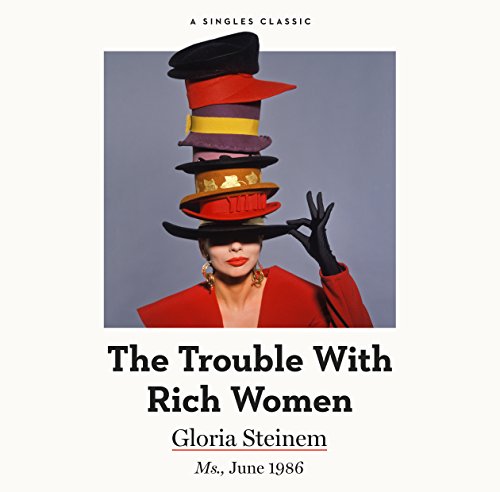 The Trouble with Rich Women Audiolibro Por Gloria Steinem arte de portada