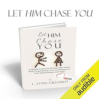 Let Him Chase You: Dating Advice for Women Who Want Both Long-Lasting Love and Respect in Their Relationships with Men cover 