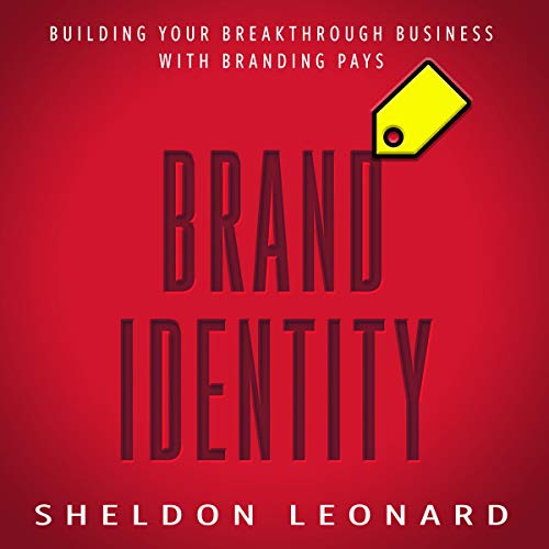 Brand Identity: Building Your Breakthrough Business with Branding Pays Audiolibro Por Sheldon Leonard arte de portada