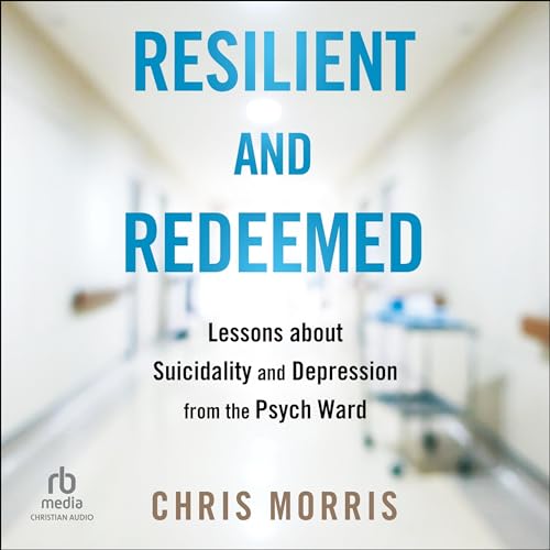 Resilient and Redeemed Audiobook By Chris Morris cover art