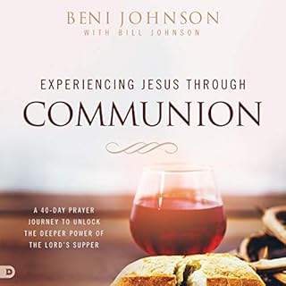 Experiencing Jesus Through Communion Audiolibro Por Beni Johnson, Bill Johnson arte de portada