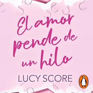 El amor pende de un hilo [Love Hangs by a Thread] Audiolibro Por Lucy Score, Eva Carballeira Díaz arte de portada