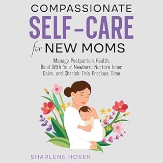 Compassionate Self-Care for New Moms Audiobook By Sharlene Hosek cover art