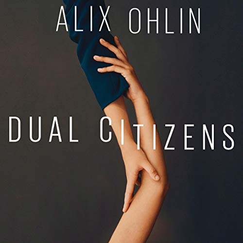 Dual Citizens Audiobook By Alix Ohlin cover art