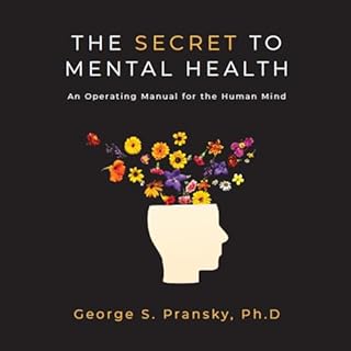 The Secret to Mental Health Audiobook By George Pransky cover art