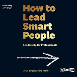 How to Lead Smart People Audiobook By Arun Singh, Mike Mister cover art