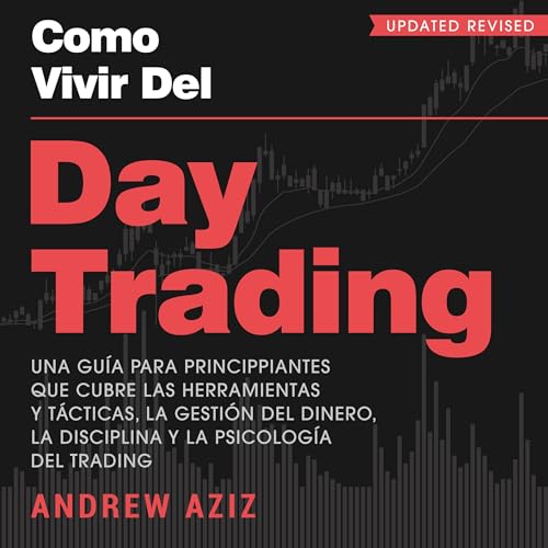 Como Vivir del Day Trading [How to Day Trade for a Living] Audiolibro Por Andrew Aziz arte de portada