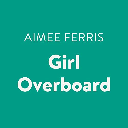 Girl Overboard Audiolibro Por Aimee Ferris arte de portada