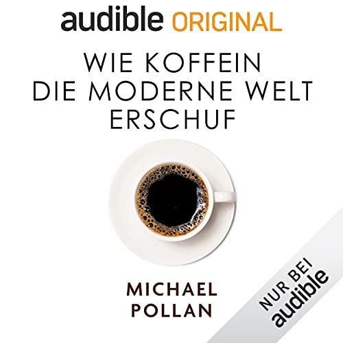 Wie Koffein die moderne Welt erschuf [Caffeine: How Caffeine Created the Modern World] cover art