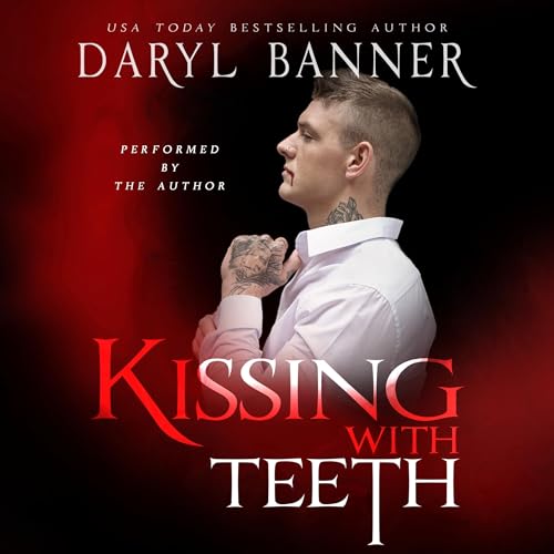 Kissing with Teeth Audiobook By Daryl Banner cover art