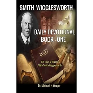 Smith Wigglesworth - DAILY DEVOTIONAL - BOOK ONE Audiobook By Michael Yeager cover art