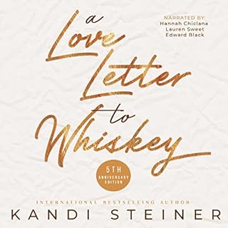 A Love Letter to Whiskey: Fifth Anniversary Edition Audiobook By Kandi Steiner cover art