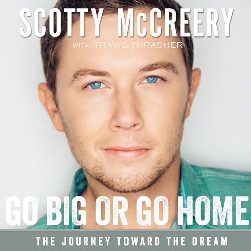 Go Big or Go Home Audiolivro Por Scotty McCreery, Travis Thrasher capa