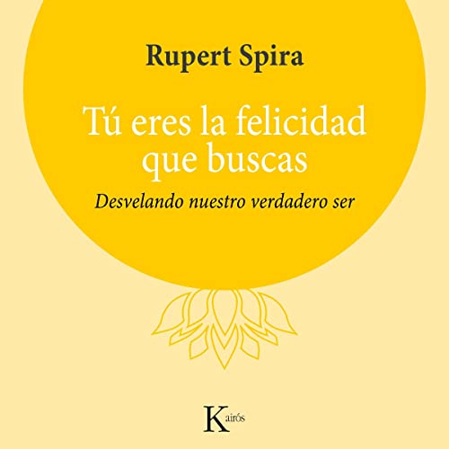 Tú Eres la Felicidad Que Buscas Audiolibro Por Rupert Spira arte de portada