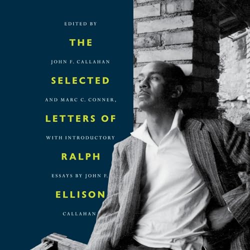 The Selected Letters of Ralph Ellison Audiolibro Por Ralph Ellison, John F. Callahan - editor, Marc C. Conner - editor arte d