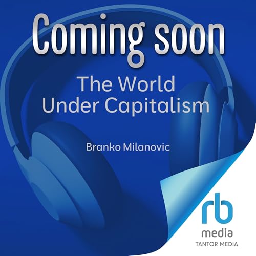 The World Under Capitalism Audiolivro Por Branko Milanovic capa