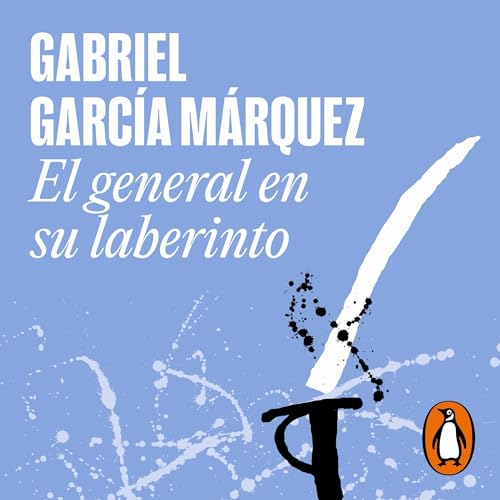 El general en su laberinto [The General in His Labyrinth] Audiobook By Gabriel García Márquez cover art