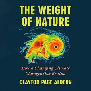 The Weight of Nature Audiobook By Clayton Page Aldern cover art