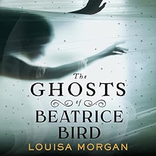 The Ghosts of Beatrice Bird Audiobook By Louisa Morgan cover art