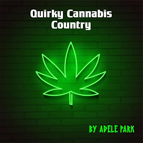 Quirky Cannabis Country Audiobook By Adele Park cover art