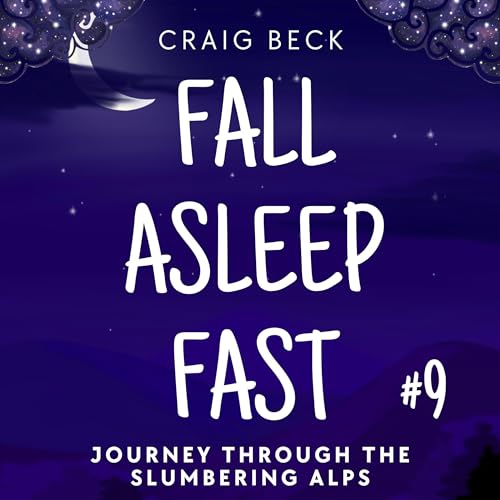 Fall Asleep Fast: Journey Through the Slumbering Alps Audiolivro Por Craig Beck capa