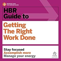 HBR Guide to Getting the Right Work Done cover art