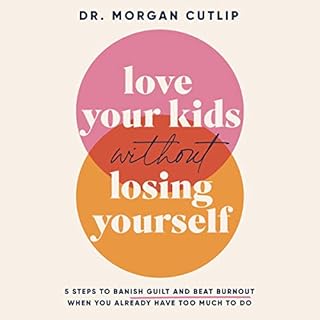 Love Your Kids Without Losing Yourself Audiobook By Morgan Cutlip cover art