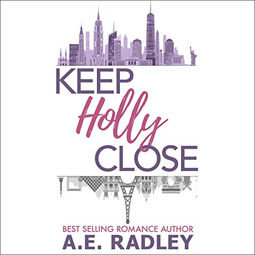 Keep Holly Close Audiobook By A.E. Radley cover art