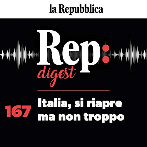 Italia, si riapre ma non troppo Audiolibro Por Maurizio Molinari, Stefano Cappellini, Claudio Tito, Michele Bocci, Tommaso Ci