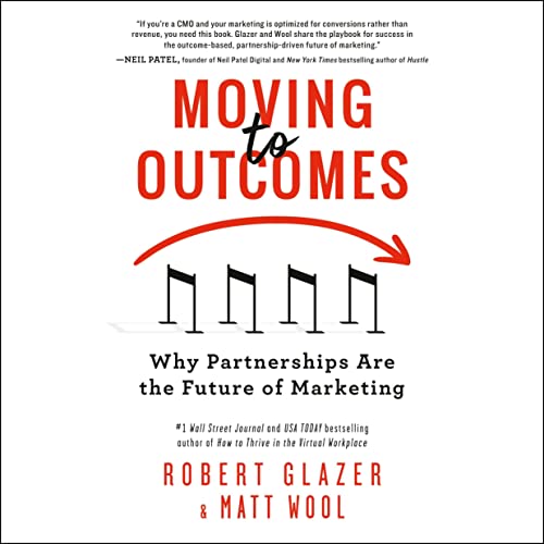 Moving to Outcomes Audiobook By Robert Glazer, Matt Wool cover art