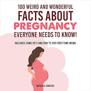 100 Weird and Wonderful Facts About Pregnancy Everyone Needs to Know! Audiolibro Por Natasha Sanders arte de portada