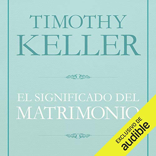 El Significado del matrimonio [The Meaning of Marriage] Audiobook By Timothy Keller cover art