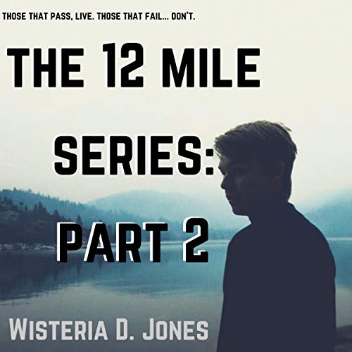 The 12 Mile Series: Part 2 Audiobook By Wisteria D. Jones cover art